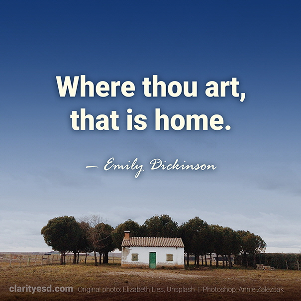 Where thou art, that is home.