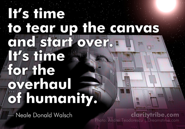 It's time for the overhaul of humanity.